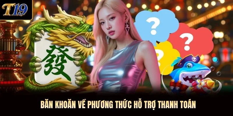 Băn khoăn về phương thức hỗ trợ thanh toán