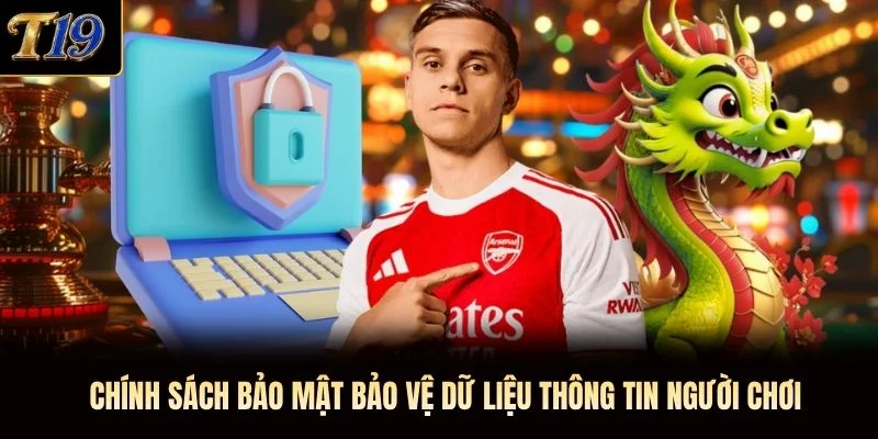 Chính sách bảo mật bảo vệ dữ liệu thông tin người chơi Chính sách bảo mật bảo vệ dữ liệu thông tin người chơi