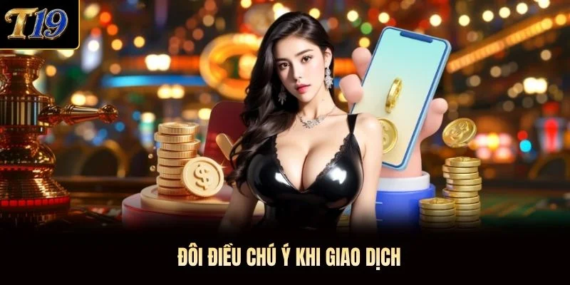 Đôi điều chú ý khi giao dịch