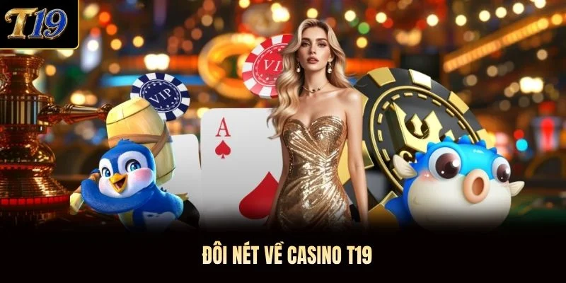 Đôi nét về Casino T19
