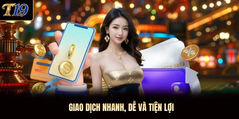 Giao dịch nhanh, dễ và tiện lợi Giao dịch nhanh, dễ và tiện lợi