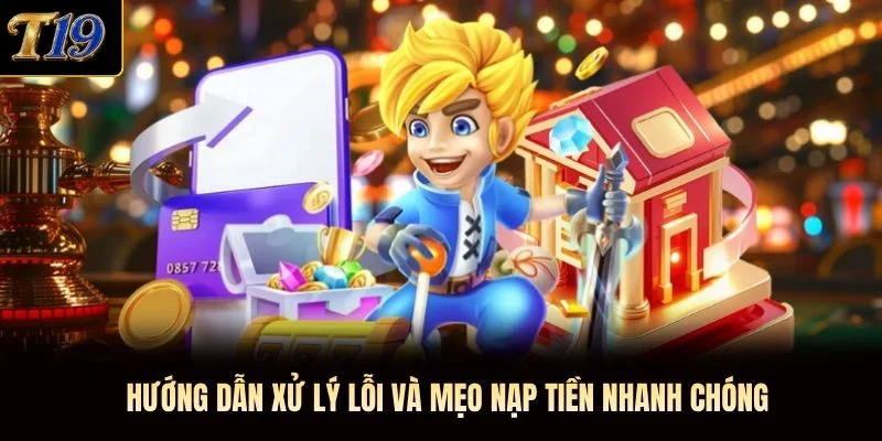 Hướng dẫn xử lý lỗi và mẹo nạp tiền nhanh chóng Hướng dẫn xử lý lỗi và mẹo nạp tiền nhanh chóng