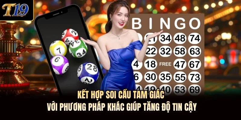 Kết hợp soi cầu tam giác với phương pháp khác giúp tăng độ tin cậy Kết hợp soi cầu tam giác với phương pháp khác giúp tăng độ tin cậy
