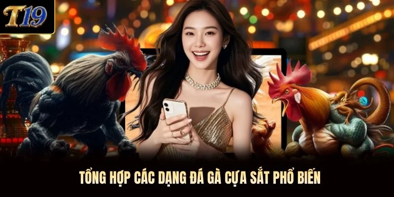 Tổng hợp các dạng đá gà cựa sắt phổ biến Tổng hợp các dạng đá gà cựa sắt phổ biến